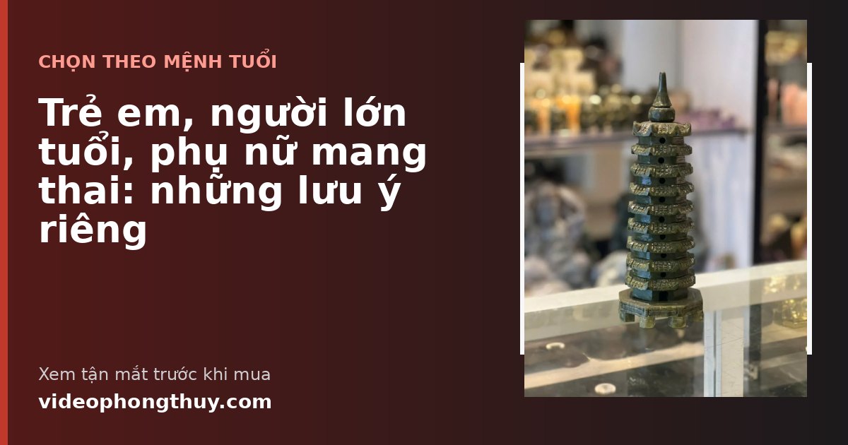 Trẻ em, người lớn tuổi, phụ nữ mang thai: những lưu ý riêng