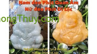 Nam đeo Phật Quan Âm, Nữ đeo Phật Di Lặc là do đâu ???