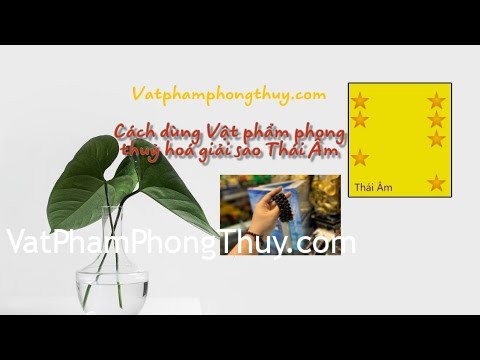 -Hoá giải sao Hạn- Hoá giải sao Thái Âm bằng Vật phẩm phong thuỷ