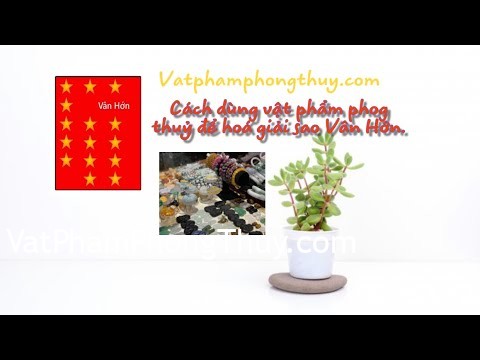 -Hoá giải sao Hạn- Hoá giải sao Vân Hớn bằng Vật phẩm phong thuỷ