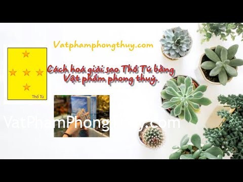 -Hoá giải sao Hạn- Hoá giải sao Thổ Tú bằng Vật phẩm phong thuỷ