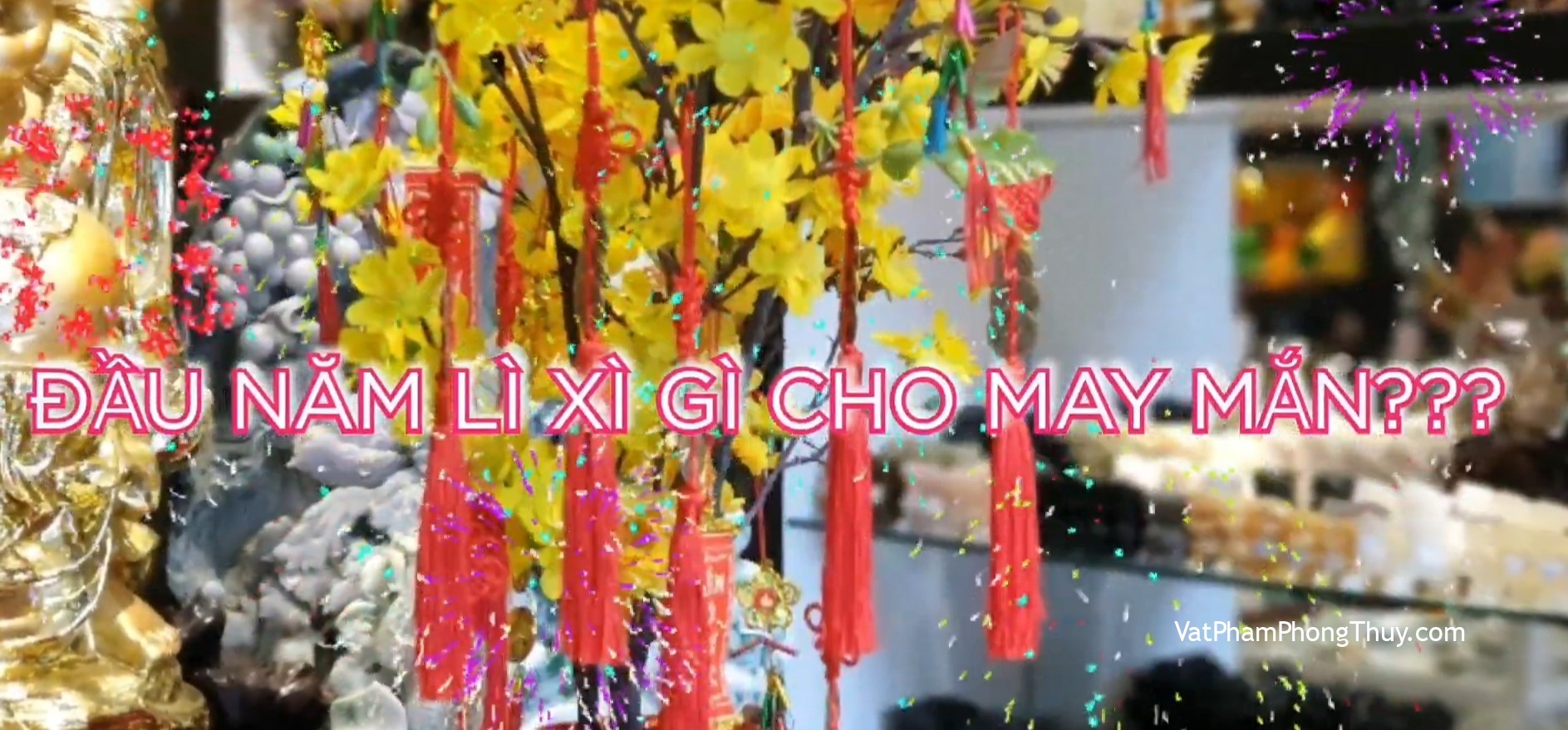 Đầu năm lì xì gì cho may mắn? Ep 48 [Tỉ Tỉ Chuyện Phong Thủy]