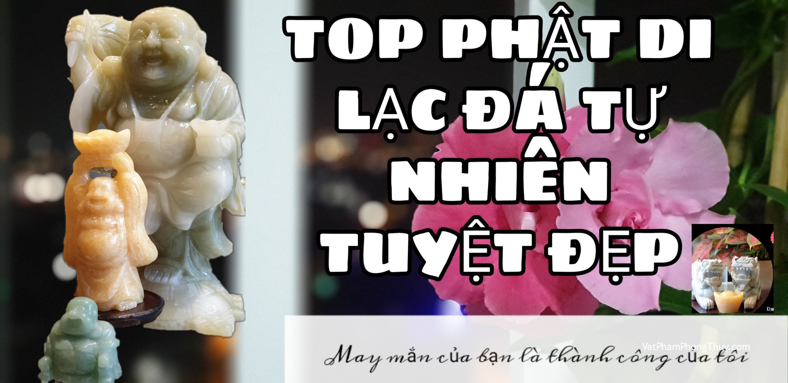 Phật di lạc, biểu tượng tuyệt đối của hạnh phúc-Ep31 [Tỉ Tỉ Chuyện Phong Thủy]