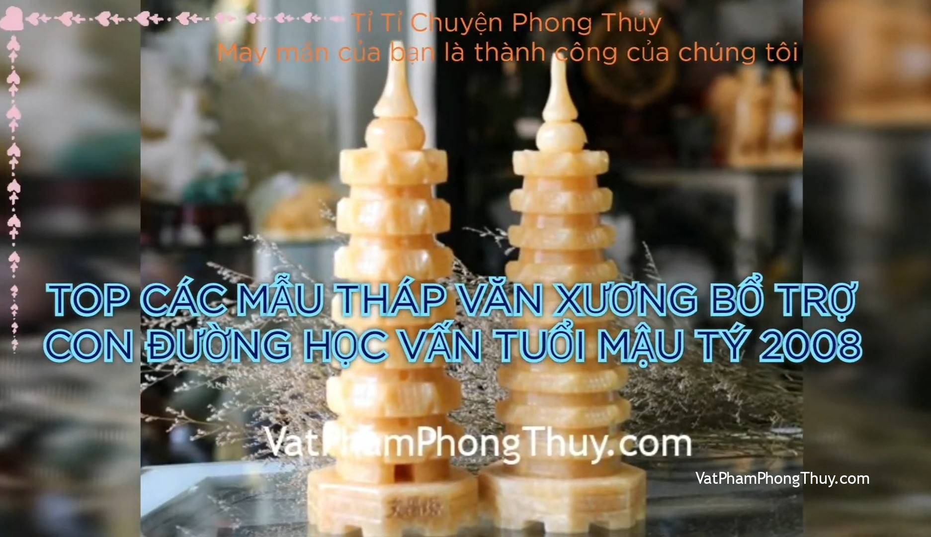 Vật phẩm bổ trợ học vấn cho nữ tuổi Mậu Tý 2008| Ep 50 [Tỉ Tỉ Chuyện Phong Thủy]