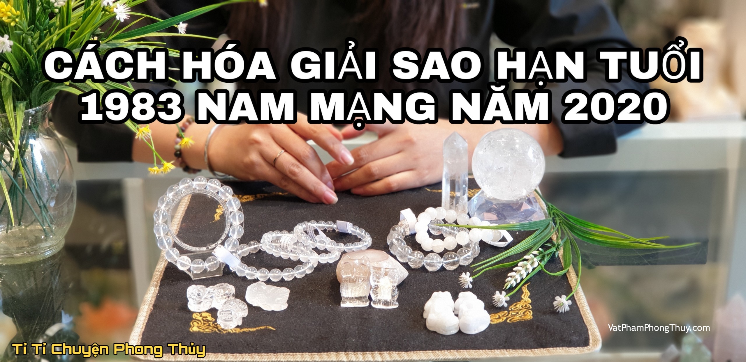 Ep77-Cách hóa giải sao hạn cho tuổi Quý Hợi 1983 nam mạng năm 2020 [Tỉ Tỉ Chuyện Phong Thủy]